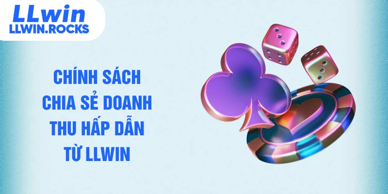 Chính sách chia sẻ doanh thu hấp dẫn từ LLWIN