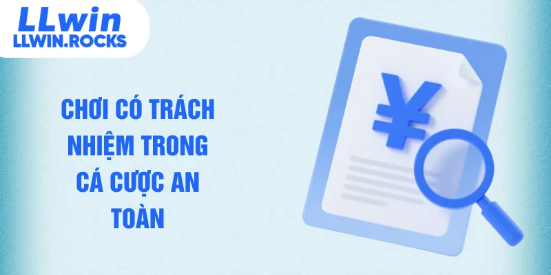 Chơi có trách nhiệm trong cá cược an toàn