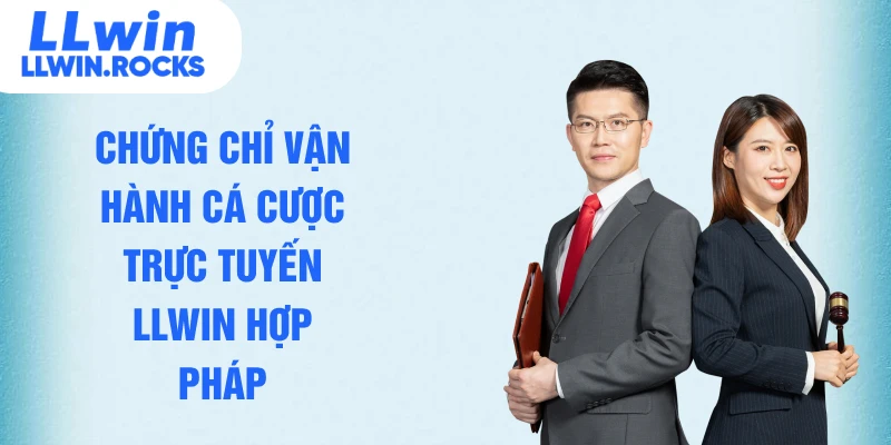 Chứng chỉ vận hành cá cược trực tuyến LLWIN hợp pháp