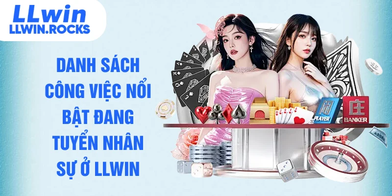 Danh sách công việc nổi bật đang tuyển nhân sự ở LLWIN