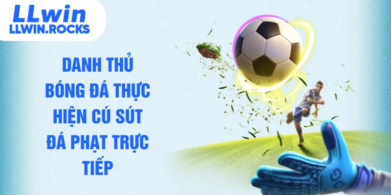 Danh thủ bóng đá thực hiện cú sút đá phạt trực tiếp