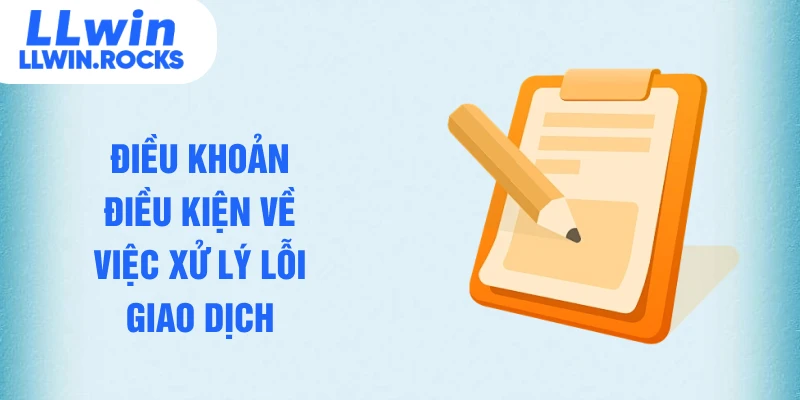 Điều khoản điều kiện về việc xử lý lỗi giao dịch
