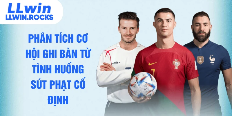 Phân tích cơ hội ghi bàn từ tình huống sút phạt cố định