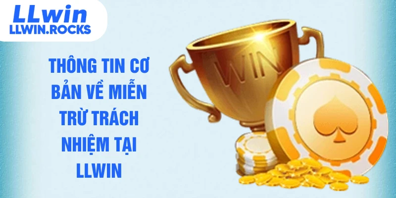 Thông tin cơ bản về miễn trừ trách nhiệm tại LLWIN