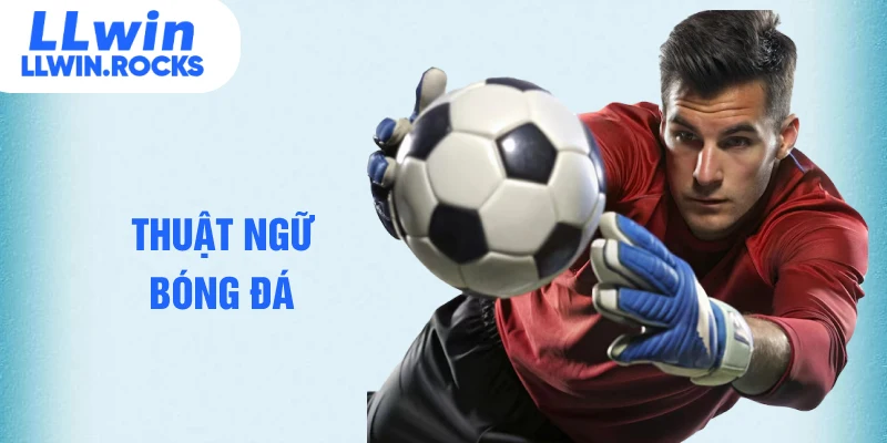 thuật ngữ bóng đá