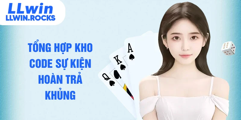 Tổng hợp kho code sự kiện hoàn trả khủng